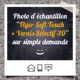 Création et impression de Flyer Papier Pelliculage Mat Soft Touch + Vernis Sélectif 3D