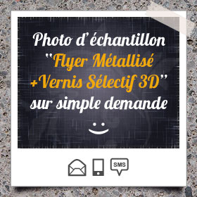 Création et impression de Flyer Papier Métallisé Argent + Vernis Sélectif 3D